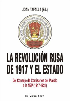 La Revolución rusa de 1917 y el Estado : del Consejo de Comisarios del Pueblo a la NEP, 1917-1921 - Taibo Arias, Carlos; Sempere, Joaquín; Martín Ramos, José Luis; Carril Vázquez, Xosé Manuel; Erice, Francisco; Tafalla Monferrer, Joan; López Esteve; Torrent, Jordi