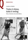 Tutto è ritmo, tutto è swing. Il jazz, il fascismo e la società italiana Tutto è ritmo, tutto è swing. Il jazz, il fascismo e la società italiana