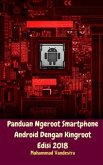 Panduan Ngeroot Smartphone Android Dengan Kingroot Edisi 2018 (eBook, ePUB)