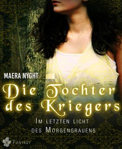 Die Tochter des Kriegers 2 - Im letzten Licht des Morgengrauens (eBook, ePUB) - Nyght, Maera