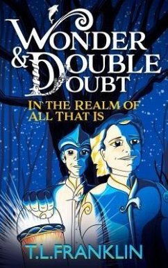 Wonder and Double Doubt in the Realm of All That Is: Part One (eBook, ePUB) - Franklin, T L