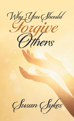 Why You Should Forgive Others (eBook, ePUB) Why You Should Forgive Others (eBook, ePUB)
