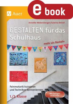 Gestalten für das Schulhaus - mehr als Basteln 1/2 (eBook, PDF) - Webersberger, Annette; Brindl, Sabrina