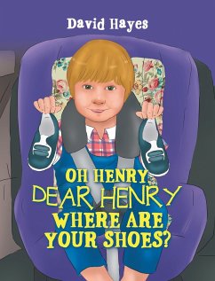 Cover Oh Henry, Dear Henry Where Are Your Shoes? (eBook, ePUB)