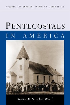 Pentecostals in America (eBook, ePUB) - Walsh, Arlene Sánchez