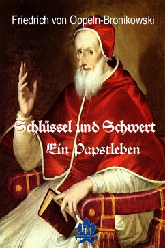 Schlüssel und Schwert (eBook, ePUB) - Oppeln-Bronikowski, Friedrich von