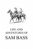 Life and Adventures of Sam Bass (eBook, ePUB)