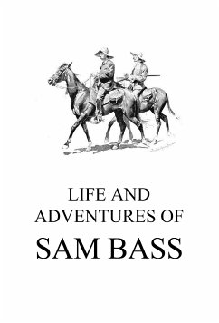 Life and Adventures of Sam Bass (eBook, ePUB) - Bass, Sam