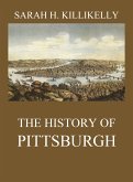The History of Pittsburgh (eBook, ePUB)