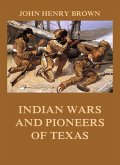Indian Wars and Pioneers of Texas (eBook, ePUB)