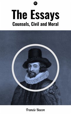 The Essays: Counsels, Civil and Moral (eBook, ePUB) - Bacon, Francis