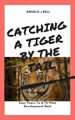 Catching A Tiger By The Tail (eBook, ePUB) - Bell, Angelo