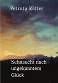 Sehnsucht nach ungekanntem Glück (eBook, ePUB) Sehnsucht nach ungekanntem Glück (eBook, ePUB)