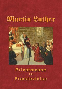 Martin Luther - Privatmesse og præstevielse (eBook, ePUB)