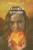 Le coeur d'ivoire (eBook, ePUB) Le coeur d'ivoire (eBook, ePUB)