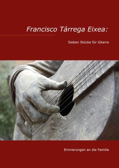 Francisco Tárrega Eixea: Sieben Stücke für Gitarre (eBook, ePUB) - Braemer, Torge; Tárrega Eixea, Francisco