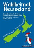 Wahlheimat Neuseeland - Auswandern, Einwandern, Zurückkehren, Wegbleiben (eBook, ePUB)