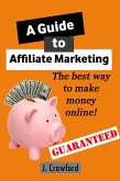 A Guide to Affiliate Marketing (eBook, ePUB) A Guide to Affiliate Marketing (eBook, ePUB)