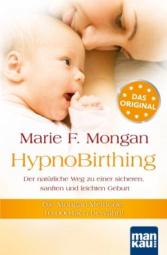HypnoBirthing. Der natürliche Weg zu einer sicheren, sanften und leichten Geburt (eBook, ePUB) - Mongan, Marie F