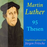 Martin Luther: 95 Thesen des Theologen Dr. Martin Luther (MP3-Download)