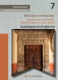 Mercado e institución: corporaciones comerciales, redes de negocios y crisis colonial. (eBook, ePUB)