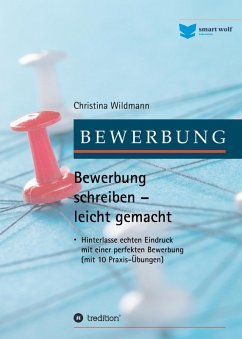 Bewerbung schreiben leicht gemacht (eBook, ePUB) - Wildmann, Christina