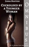 Cuckolded by a Younger Woman Omnibus Edition (Cuckolded by a Younger Woman Box Sets) (eBook, ePUB) Cuckolded by a Younger Woman Omnibus Edition (Cuckolded by a Younger Woman Box Sets) (eBook, ePUB)