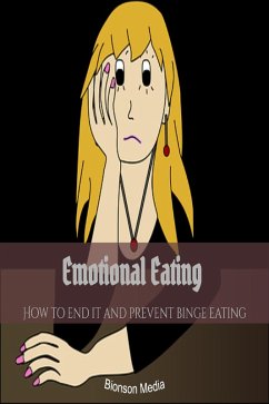 Emotional Eating: How to end it and Prevent Binge Eating (eBook, ePUB) - Richmond, Adrian Emotional Eating: How to end it and Prevent Binge Eating (eBook, ePUB) - Richmond, Adrian