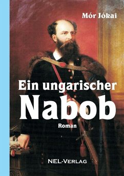 Ein ungarischer Nabob, Roman - Jókai, Mór