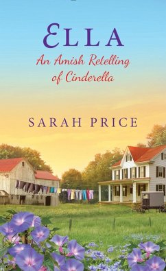 Ella: An Amish Retelling of Cinderella (eBook, ePUB) - Price, Sarah
