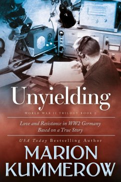 Unyielding (Love and Resistance in WW2 Germany, #2) (eBook, ePUB) - Kummerow, Marion