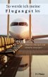 So werde ich meine Flugangst los... - Bild 1