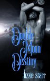 Double Moon Destiny (eBook, ePUB) Double Moon Destiny (eBook, ePUB)