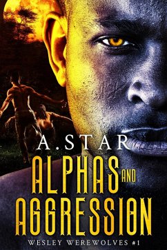 Alphas and Aggression (Wesley Werewolves, #1) (eBook, ePUB) - Star, A.