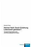 Herman Nohl: Durch Erziehung Lebenswelt gestalten? (eBook, PDF)