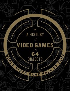 A History of Video Games in 64 Objects (eBook, ePUB) - World Video Game Hall of Fame