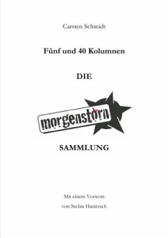 Fünf und 40 Kolumnen - Die Morgenstoern Sammlung - Schmidt, Carsten