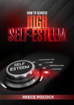 How to Achieve High Self-Esteem (eBook, ePUB) - Pocock, Reece