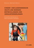 Kinder- und Jugendmedizin heute und morgen: Entwicklungen und Herausforderungen Kinder- und Jugendmedizin heute und morgen: Entwicklungen und Herausforderungen