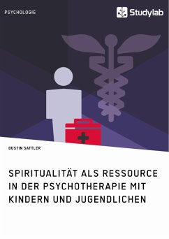 Spiritualität als Ressource in der Psychotherapie mit Kindern und Jugendlichen - Sattler, Dustin