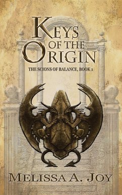 Keys of the Origin (Scions of Balance, #1) (eBook, ePUB) - Joy, Melissa A.