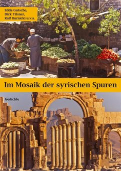 Im Mosaik der syrischen Spuren - Gutsche, Edda;Tilsner, Dirk;Burnicki, Ralf