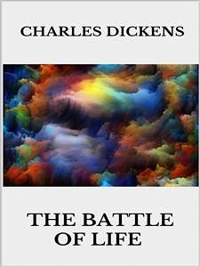 The Battle of Life (eBook, ePUB) - Dickens, Charles