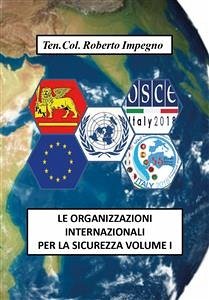 Le Organizzazioni Internazionali per la Sicurezza Volume I (eBook, PDF) - Impegno, Roberto