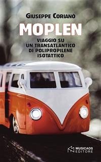 Moplen. Viaggio su un transatlantico di polipropilene isotattico (eBook, ePUB) - Corianò, Giuseppe