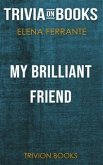 My Brilliant Friend by Elena Ferrante (Trivia-On-Books) (eBook, ePUB) My Brilliant Friend by Elena Ferrante (Trivia-On-Books) (eBook, ePUB)