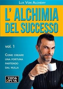 L'alchimia del successo (eBook, ePUB) - Von Alchemy, Lux