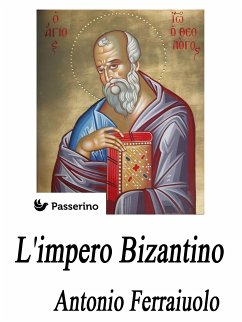 L'impero Bizantino (eBook, ePUB) - Ferraiuolo, Antonio
