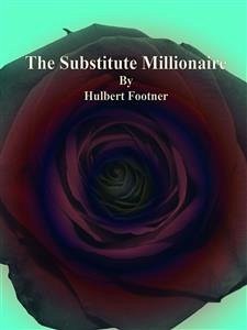 The Substitute Millionaire (eBook, ePUB) - Footner, Hulbert