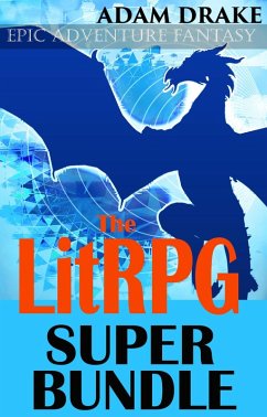 The LitRPG Super Bundle: Epic Adventure Fantasy (eBook, ePUB) - Drake, Adam